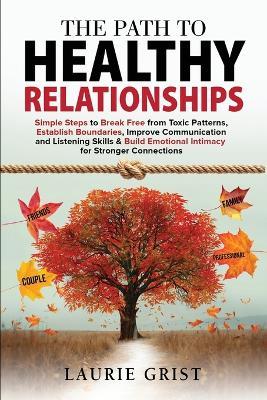 The Path to Healthy Relationships - Laurie A Grist - cover