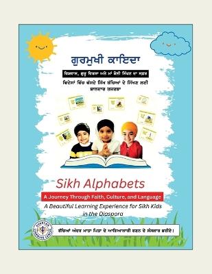 Sikh Alphabets: A Journey Through Faith, Culture, and Language: A Beautiful Learning Experience for Sikh Kids in the Diaspora - Ram Singh Chehlan - cover