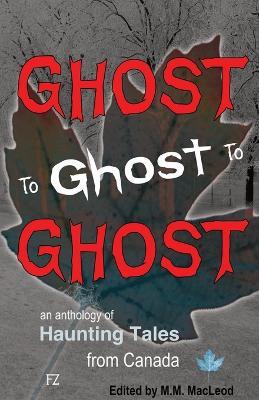 Ghost to Ghost to Ghost - Various Authors - cover