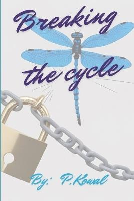 Breaking the Cycle: The Covert Narcissist, and the Sociopath VS. The Empath. - Penny Lee Kowal - cover