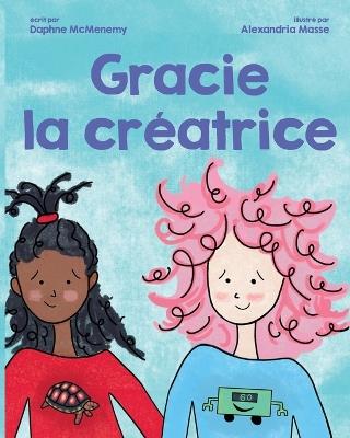 Gracie la créatrice: Édition française - Daphne McMenemy - cover