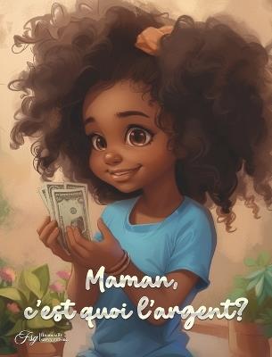 Maman, c'est quoi l'argent? - Aquilas K Dapaah - cover