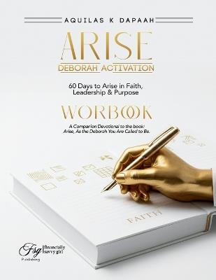 The Deborah Activation Workbook: 60 Days to Arise in Faith, Leadership & Purpose - Aquilas K Dapaah - cover