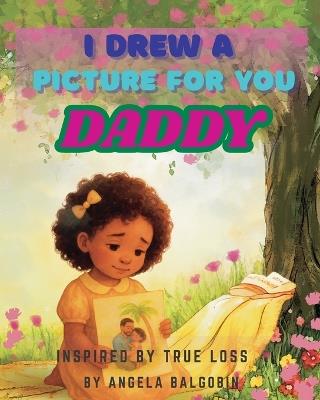 I Drew A Picture For You Daddy - Angela Balgobin - cover