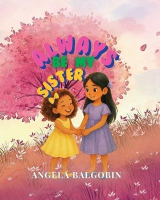 Always Be My Sister - Angela Balgobin - cover