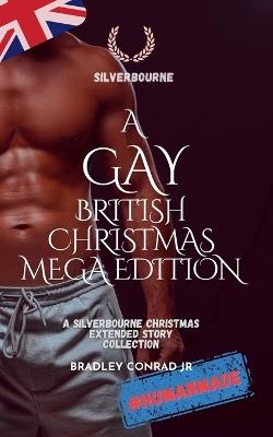 Silverbourne: A Gay British Christmas Mega Edition: A Silverbourne Christmas Extended Story Collection - Bradley Conrad - cover