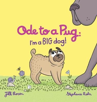 Ode to a Pug: I'm a BIG Dog! - Jill Rosen - cover