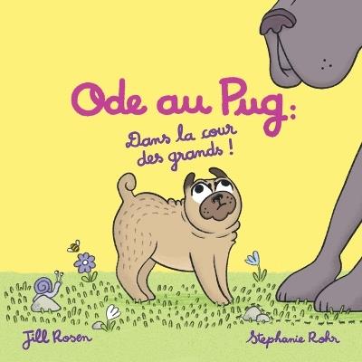 Ode au Pug: Dans la cour des grands ! - Jill Rosen - cover