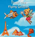 Tina- the flying goldfish