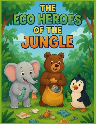 The Eco Heroes of the Jungle - Joe Baulackey - cover