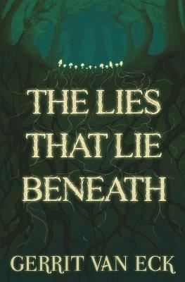 The Lies That Lie Beneath - Gerrit Van Eck - cover