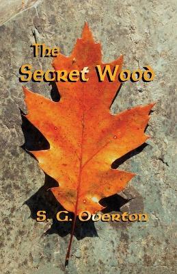 The Secret Wood - S G Overton - cover
