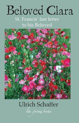 Beloved Clara: St. Francis' last letter to his Beloved - Ulrich Schaffer - cover