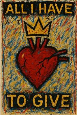 All I Have To Give: Real-life poetry on trauma, loss, survival, and becoming - K Kledon - cover