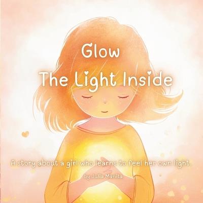 Glow The Light Inside - Julia Manita - cover