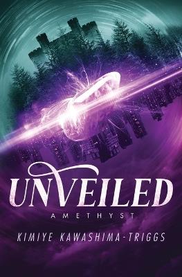 UnVeiled: Amethyst - Kimiye Kawashima-Triggs - cover