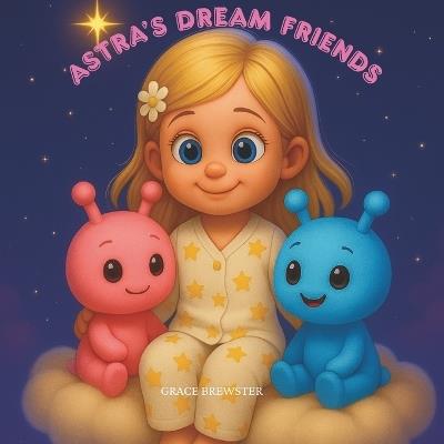 Astra's Dream Friends - Grace Brewster - cover