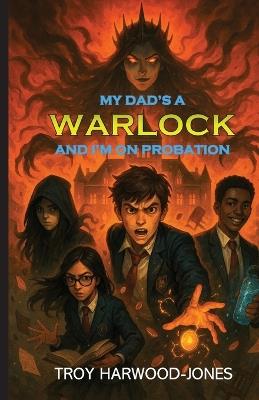 My Dad's A Warlock and I'm On Probation - Harwood-Jones - cover