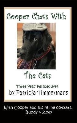 Cooper Chats With the Cats: Three Pets' Perspectives - Patricia Timmermans - cover