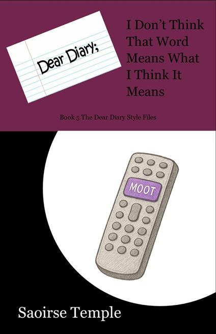 Dear Diary; I Don't Think That Word Means What I Think It Means