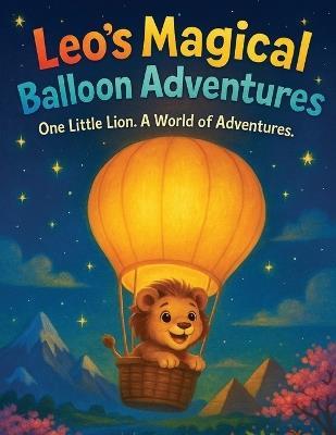 Leo's Magical Balloon Adventures One Little Lion. A World of Adventures - Baulackey - cover