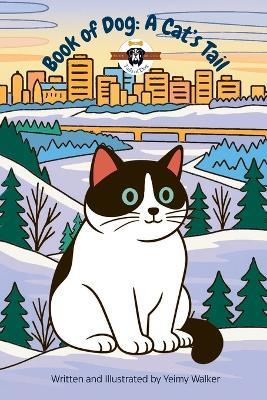 Book of Dog: A Cat's Tail: A Cat's Tail - Walker - cover