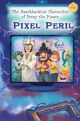 The Swashbucklin' Chronicles of Petey the Pirate book 2 - Pixel Peril - Kevin Hawkins - cover