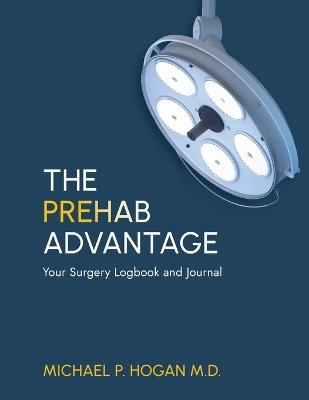 The Prehab Advantage: Your Surgery Logbook and Journal - Michael P Hogan - cover