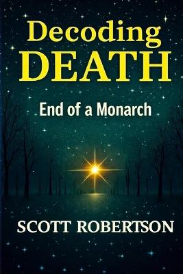 Decoding Death: End of a Monarch - Scott Robertson - cover