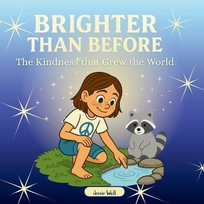 Brighter than Before: The Kindness that Grew the World - Jessie Wall - cover