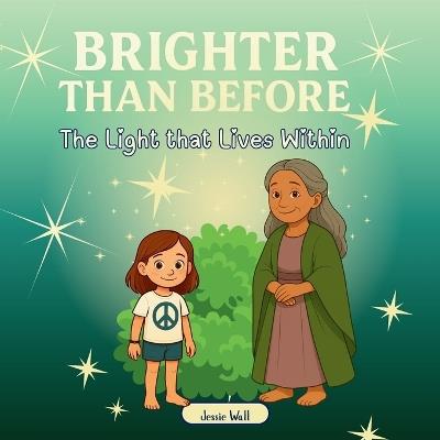 Brighter than Before: The Light that Lives Within - Jessie Wall - cover