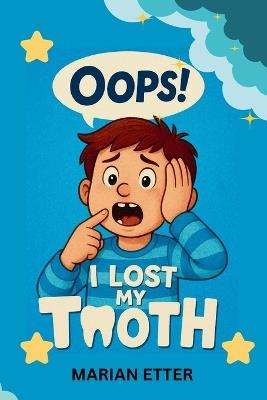 Oops! I Lost My Tooth - Marian Etter - cover