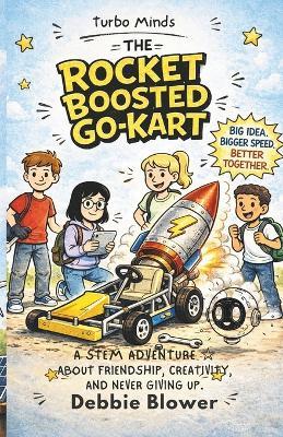 The Rocket Boosted Go-Kart: A Turbo Minds Adventure - Debbie Blower - cover