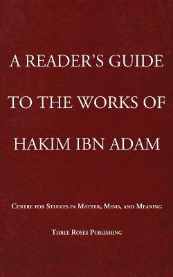 A Reader's Guide to the Works of Hakim Ibn Adam - Hakim Ibn Adam - cover