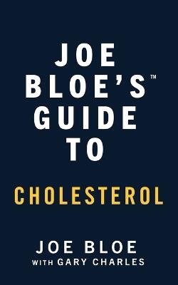 Joe Bloe's Guide to Cholesterol - Joe Bloe - cover