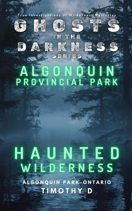 Algonquin Provincial Park: Haunted Wilderness