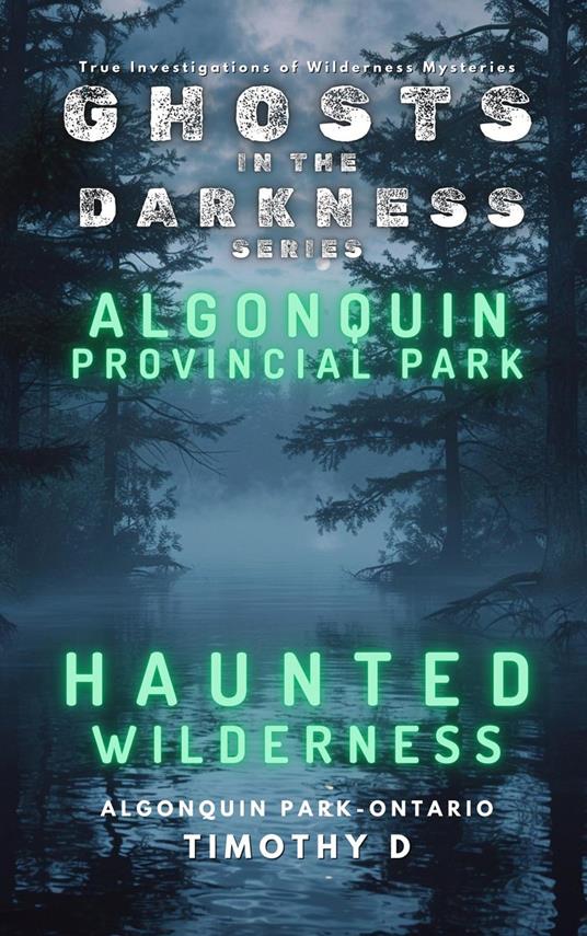 Algonquin Provincial Park: Haunted Wilderness
