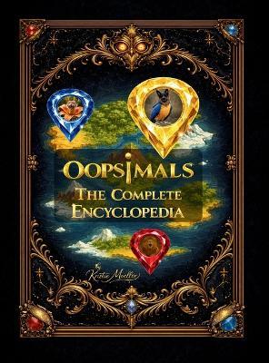 Oopsimals The Complete Encyclopedia - Kristie Moeller - cover