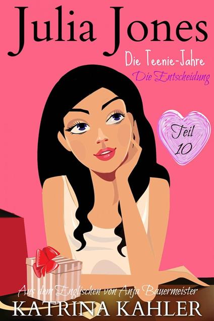 Julia Jones - Die Teenie-Jahre Teil 10: Die Entscheidung - Katrina Kahler - ebook