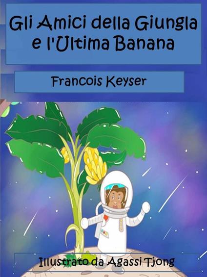 Gli Amici della Giungla e l'Ultima Banana - Francois Keyser - ebook