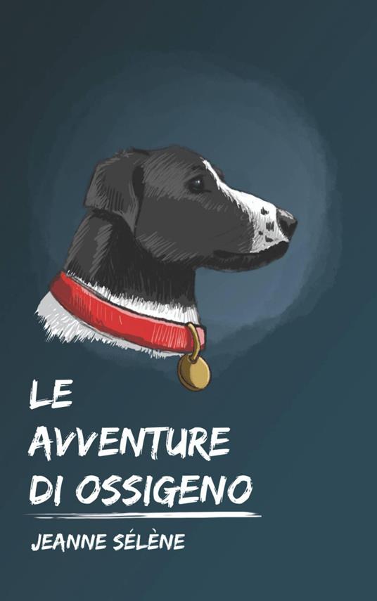 Le avventure di Ossigeno - Jeanne Sélène,Marco Casella - ebook