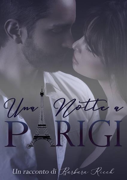 Una Notte a Parigi - Barbara Ricch - ebook