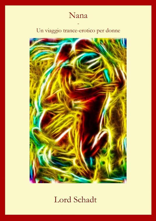 Nana - Un Viaggio Trance-Erotico Per Donne - Lord Schadt - ebook