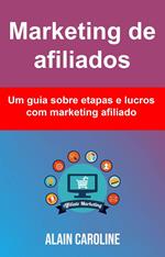 Marketing de afiliados: um guia sobre etapas e lucros com marketing afiliado