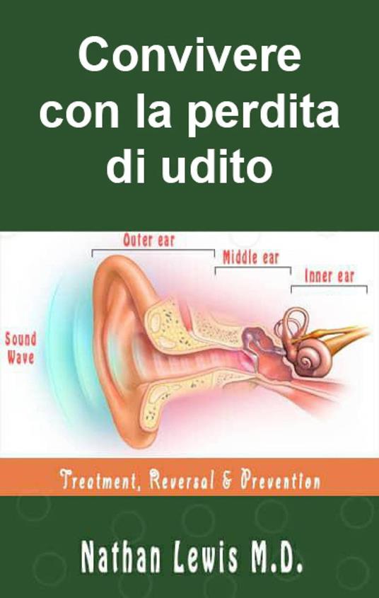 Convivere con la perdita di udito - Nathan Lewis - ebook