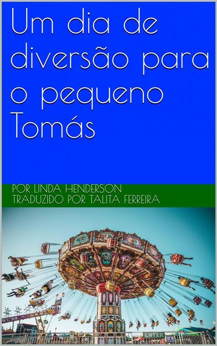 Um dia de diversão para o pequeno Tomás - Linda Henderson - ebook