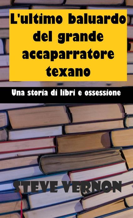 L'ultimo baluardo del grande accaparratore texano - Steve Vernon - ebook