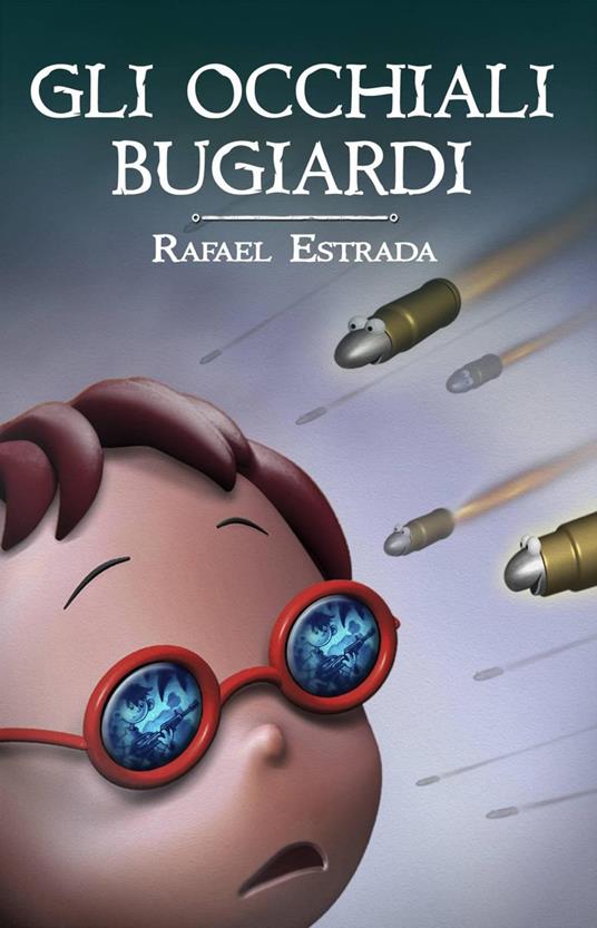 Gli Occhiali Bugiardi - Rafael Estrada - ebook