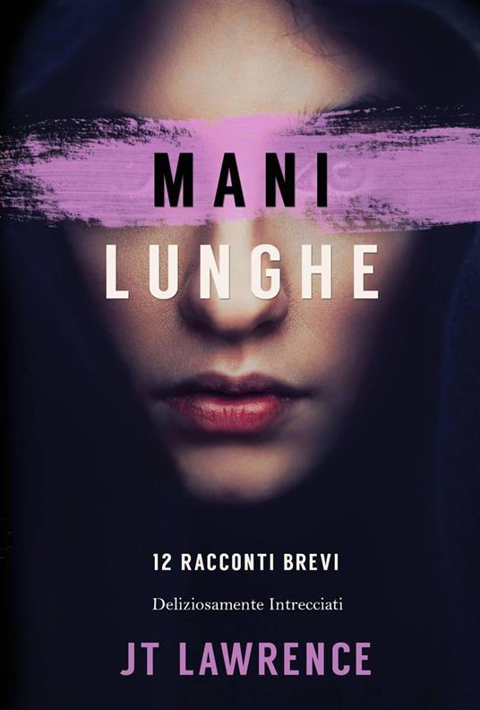 Mani Lunghe - JT Lawrence - ebook