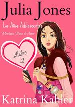 Julia Jones - Los Años Adolescentes: Libro 2 - Montaña Rusa de Amor